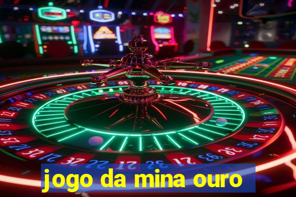 jogo da mina ouro